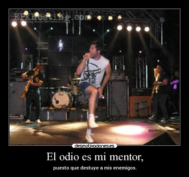 El odio es mi mentor, - 