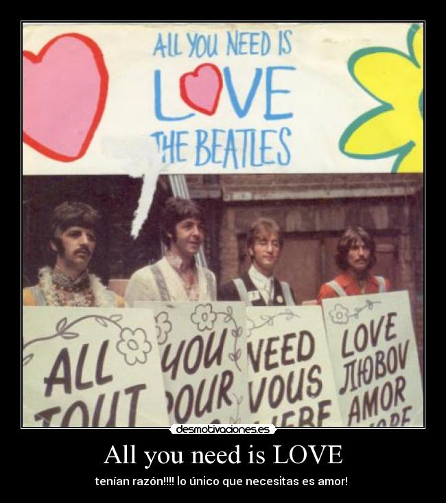 All you need is LOVE - tenían razón!!!! lo único que necesitas es amor! ♥