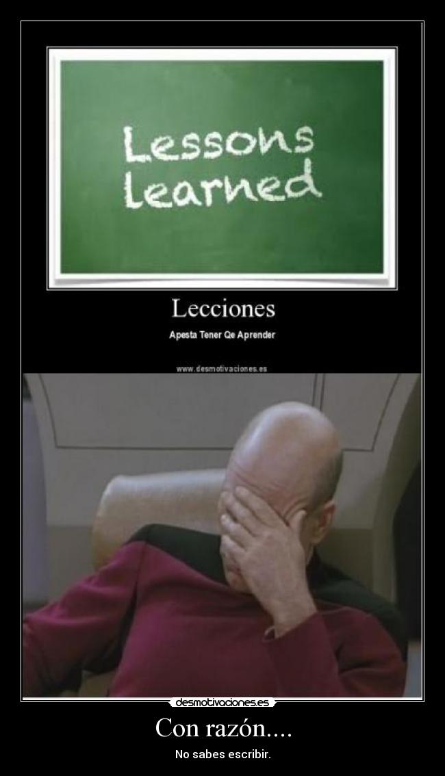 Con razón.... - No sabes escribir.