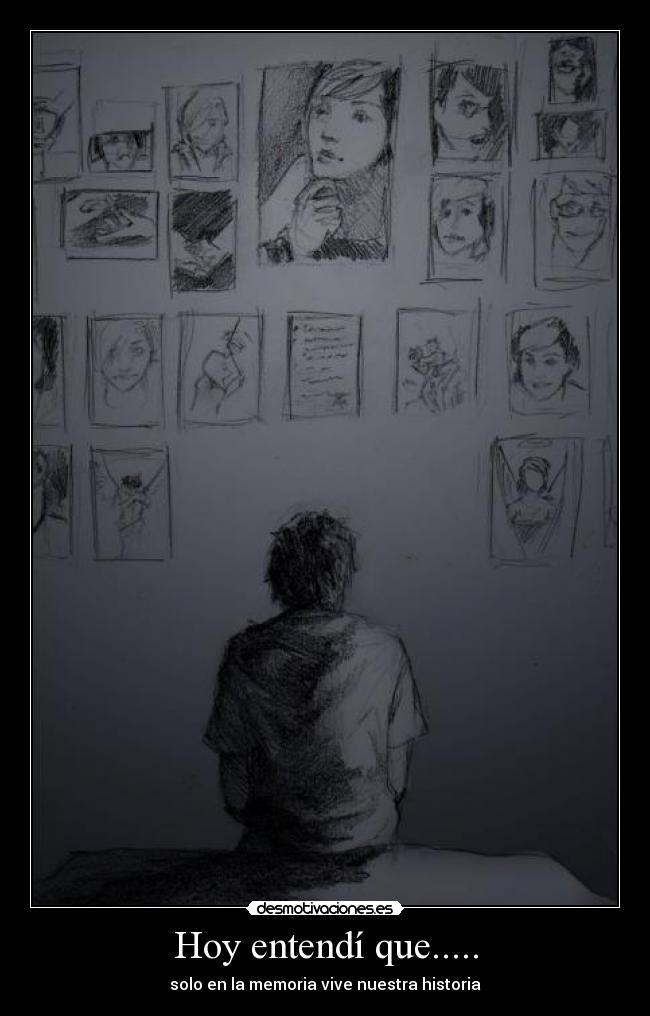 Hoy entendí que..... - solo en la memoria vive nuestra historia