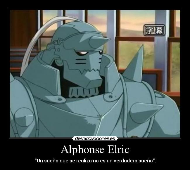 Alphonse Elric - Un sueño que se realiza no es un verdadero sueño.