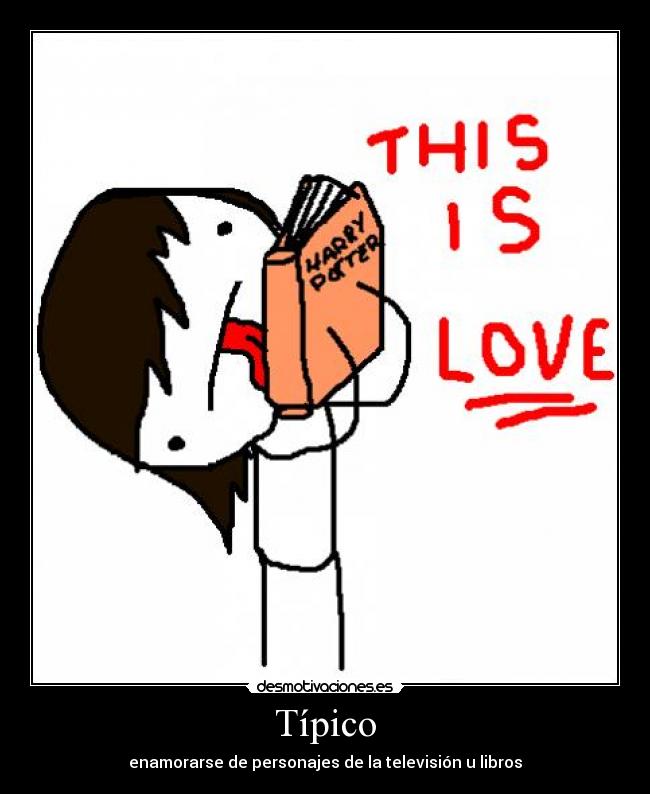 Típico - enamorarse de personajes de la televisión u libros