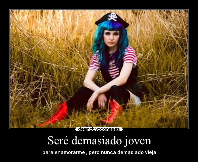 Seré demasiado joven -