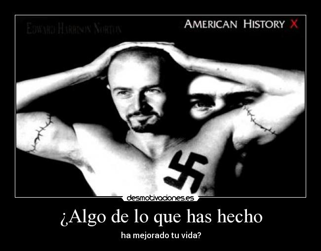 ¿Algo de lo que has hecho - ha mejorado tu vida?