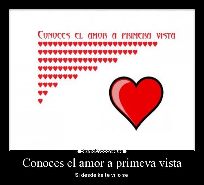 Conoces el amor a primeva vista - Si desde ke te vi lo se ♥