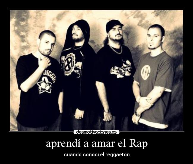 aprendí a amar el Rap - cuando conocí el reggaeton