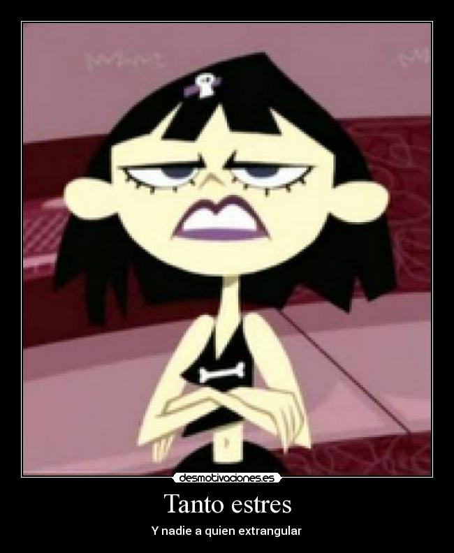 Tanto estres -