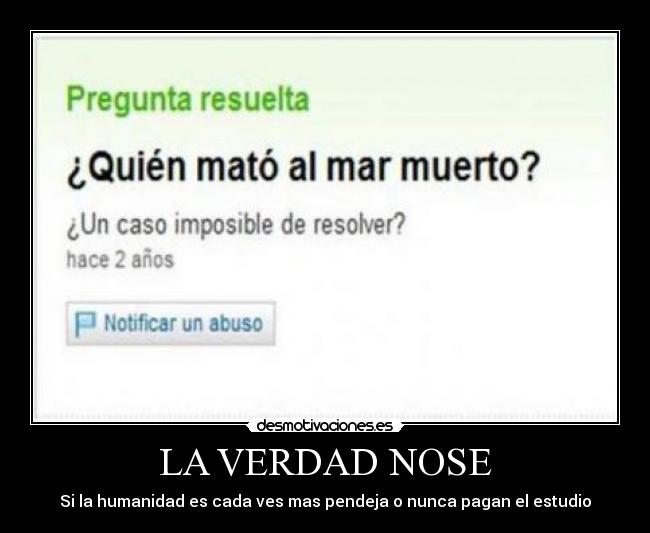 LA VERDAD NOSE -
