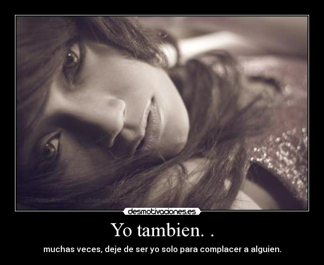 Yo tambien. . - 
