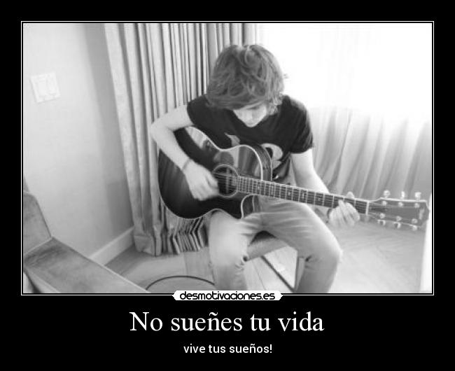 No sueñes tu vida -