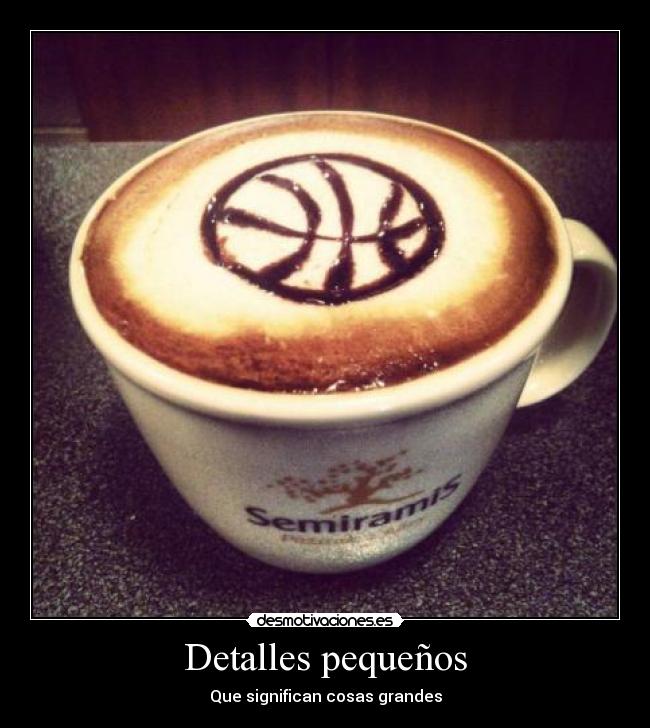 Detalles pequeños - Que significan cosas grandes