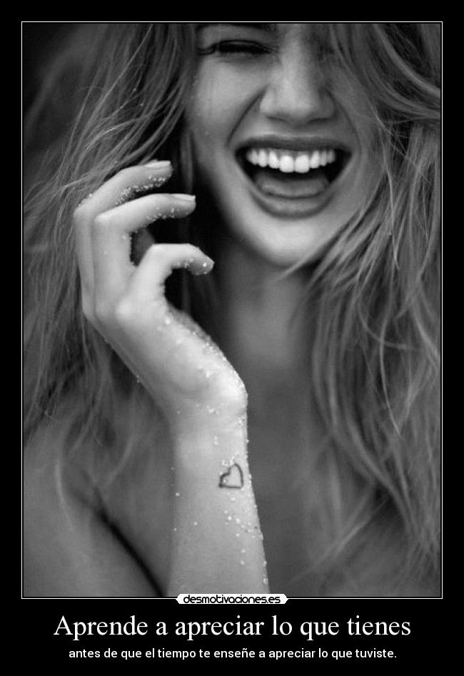 Aprende a apreciar lo que tienes -
