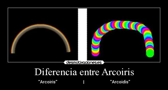 carteles diferencia entre arcoirir arcoiris arcoidis desmotivaciones