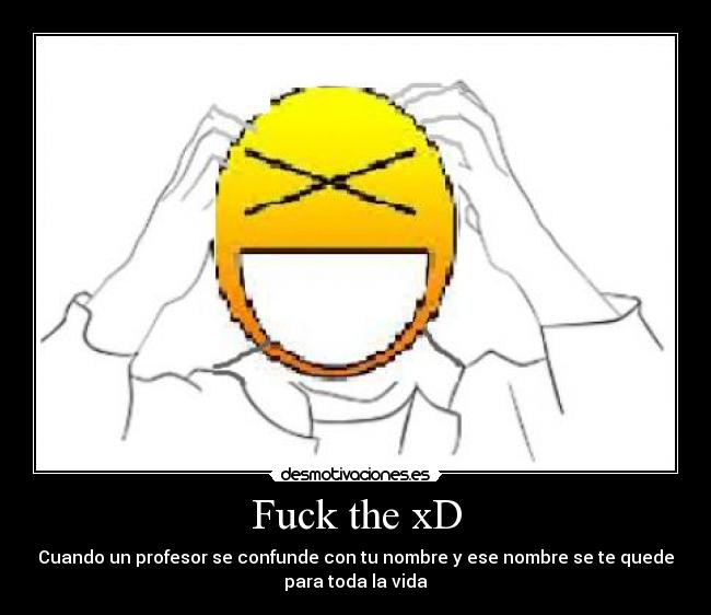 Fuck the xD -