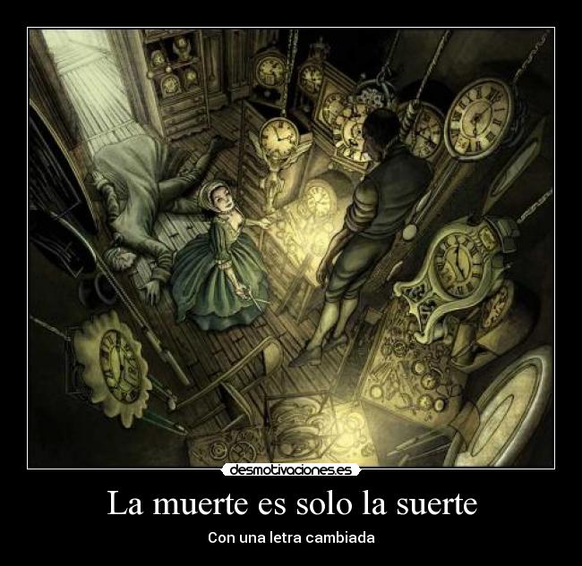 La muerte es solo la suerte -