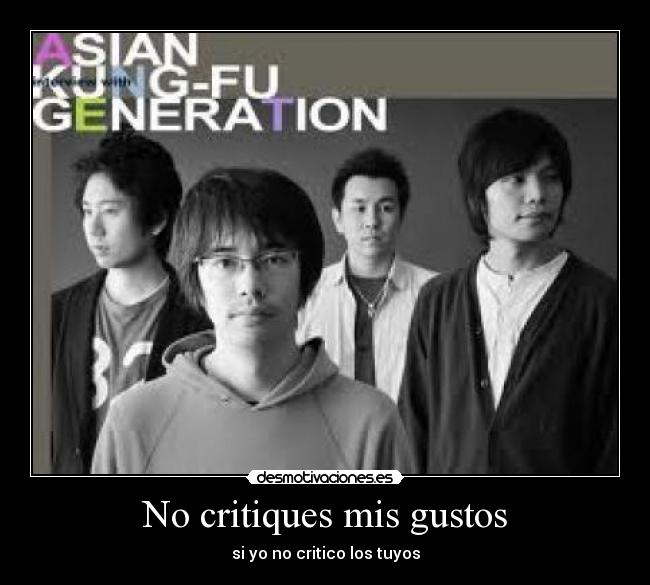 No critiques mis gustos - si yo no critico los tuyos