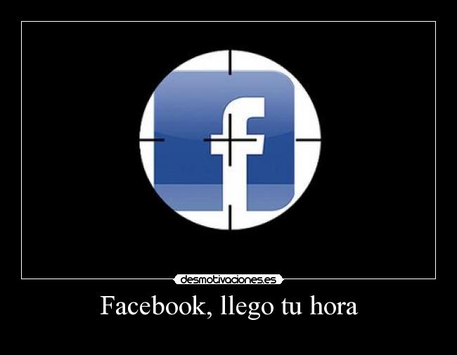 Facebook, llego tu hora - 