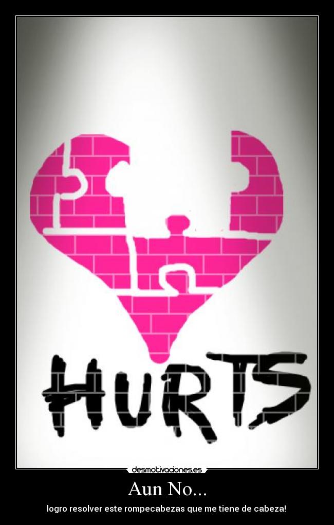 Aun No... - logro resolver este rompecabezas que me tiene de cabeza!