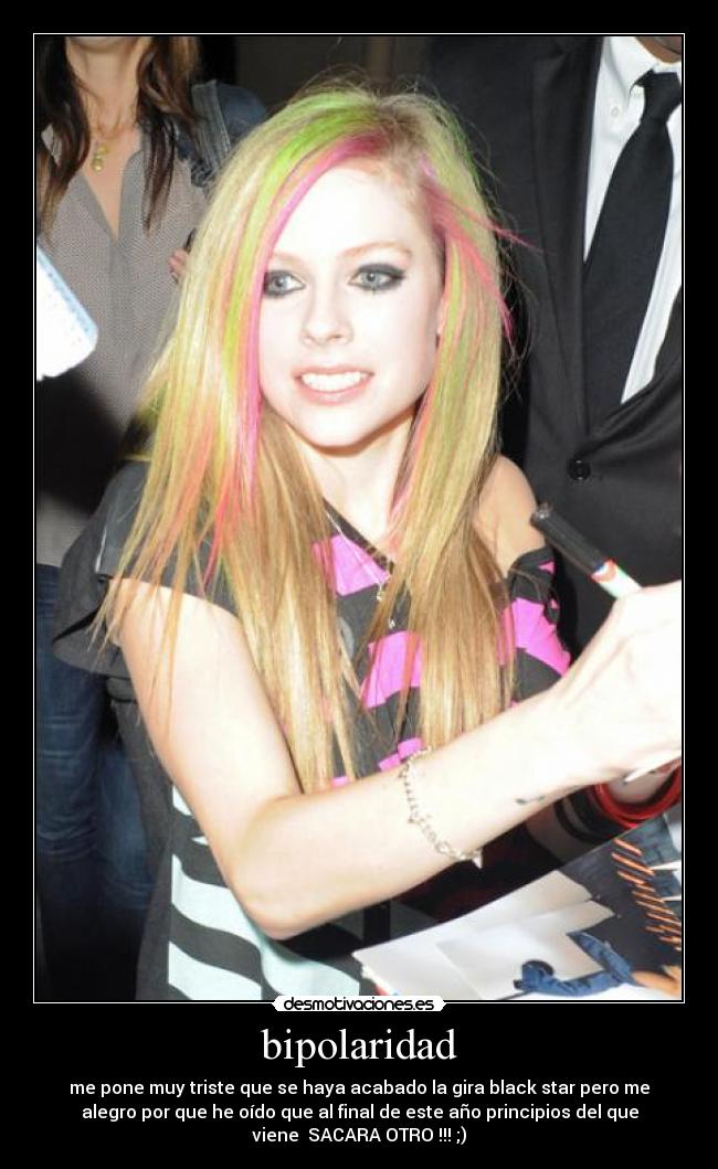 bipolaridad - me pone muy triste que se haya acabado la gira black star pero me
alegro por que he oído que al final de este año principios del que
viene SACARA OTRO !!! ;)