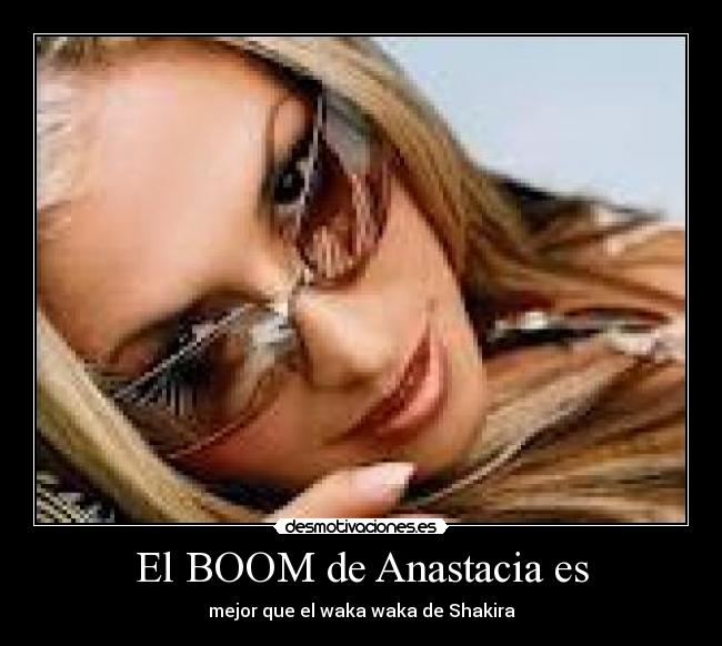 El BOOM de Anastacia es -