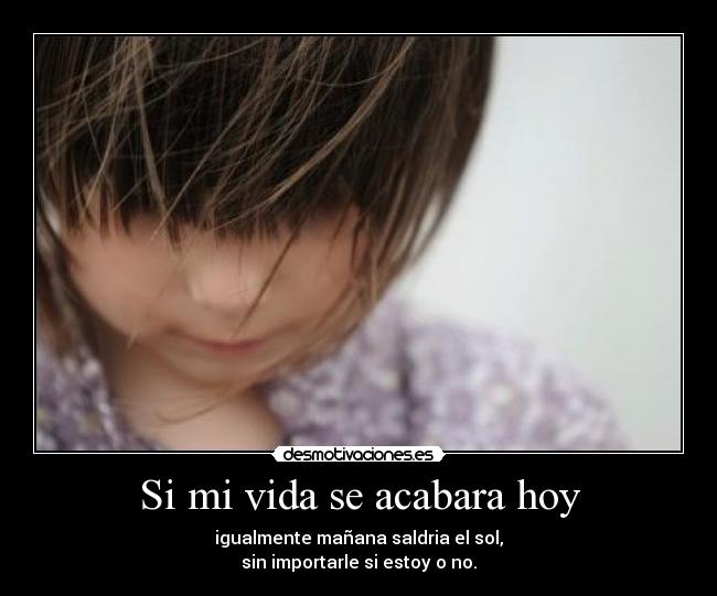 Si mi vida se acabara hoy -