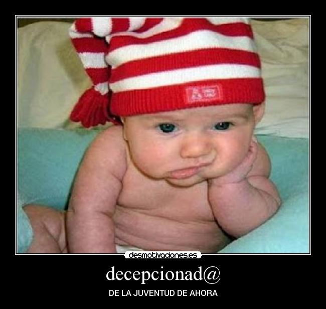 decepcionad@ - DE LA JUVENTUD DE AHORA