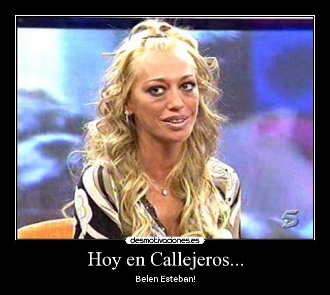 Hoy en Callejeros... - Belen Esteban!
