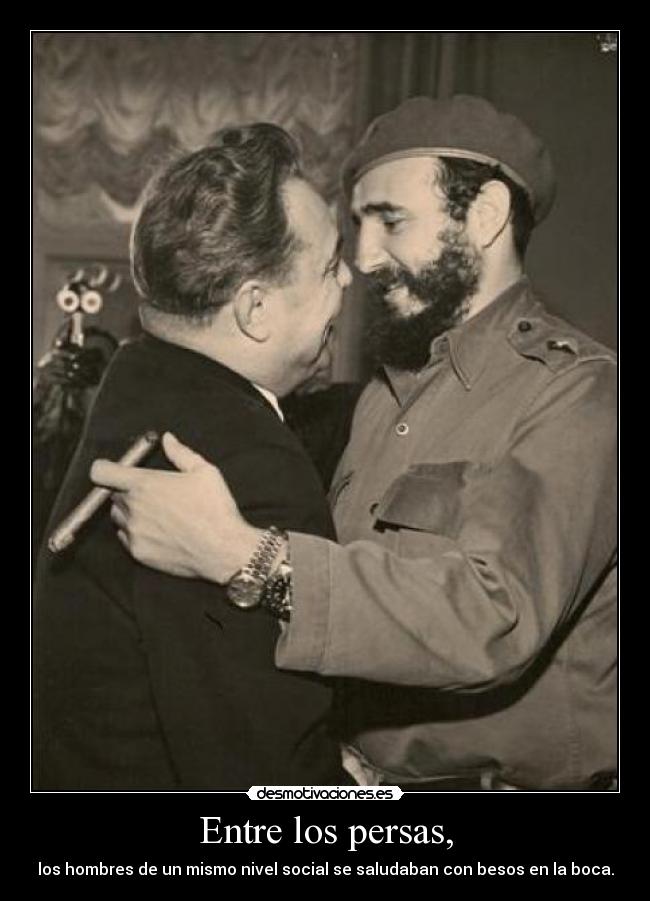 Entre los persas, - los hombres de un mismo nivel social se saludaban con besos en la boca.