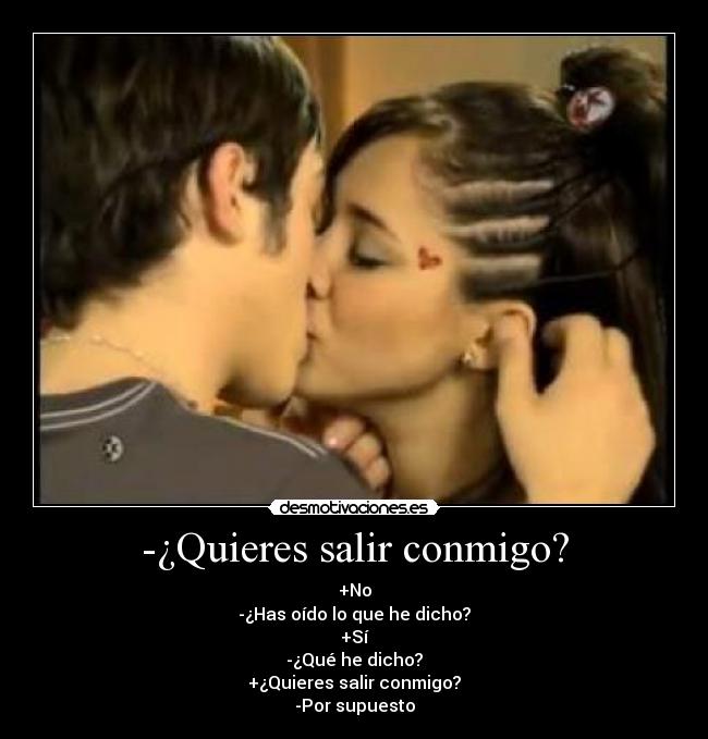 -¿Quieres salir conmigo? - 
