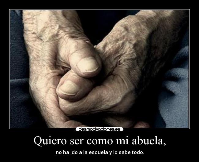 Quiero ser como mi abuela, - 