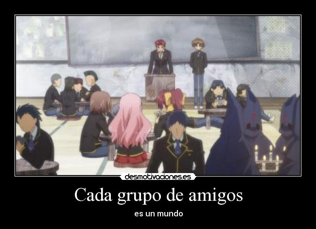 Cada grupo de amigos -