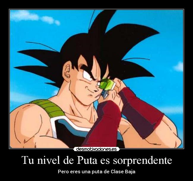 Tu nivel de Puta es sorprendente - 
