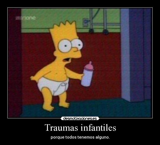 Traumas infantiles - porque todos tenemos alguno.