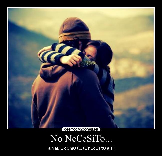 No NeCeSiTo... -