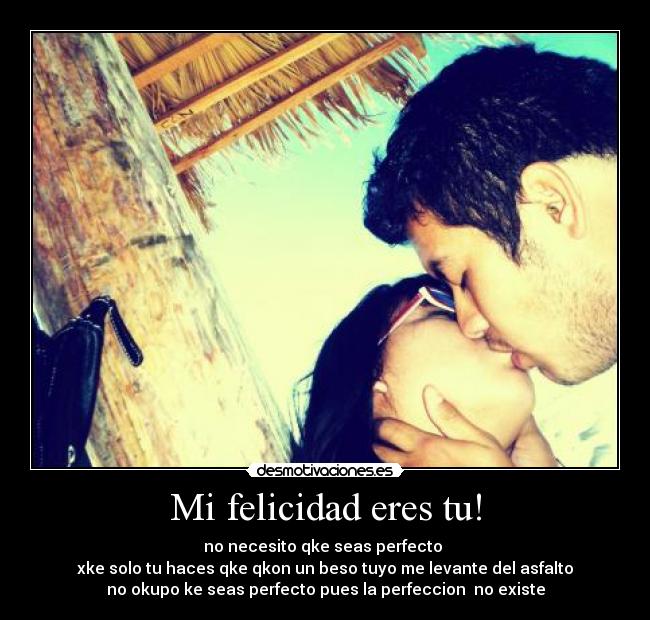 Mi felicidad eres tu! -