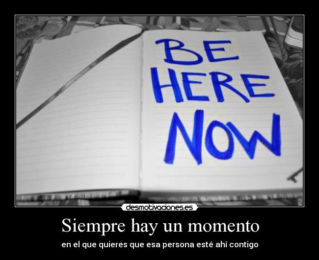 Siempre hay un momento -