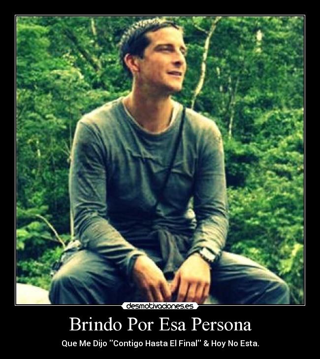 Brindo Por Esa Persona - Que Me Dijo Contigo Hasta El Final & Hoy No Esta.