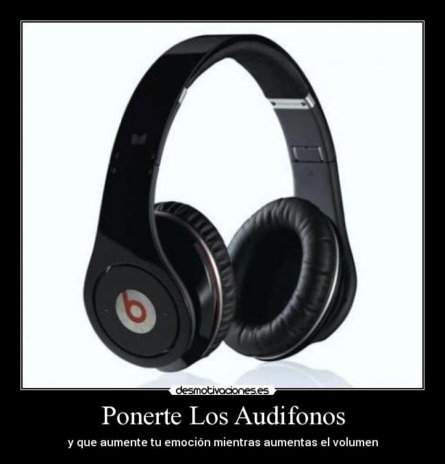 Ponerte Los Audifonos - y que aumente tu emoción mientras aumentas el volumen