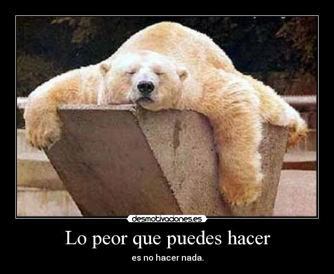 Lo peor que puedes hacer -