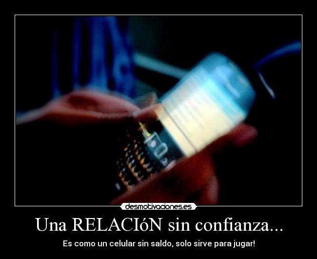 Una RELACIóN sin confianza... - 