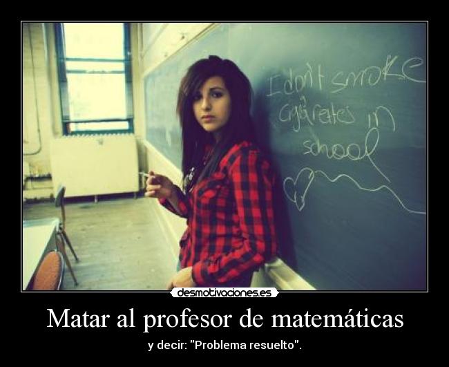 Matar al profesor de matemáticas -