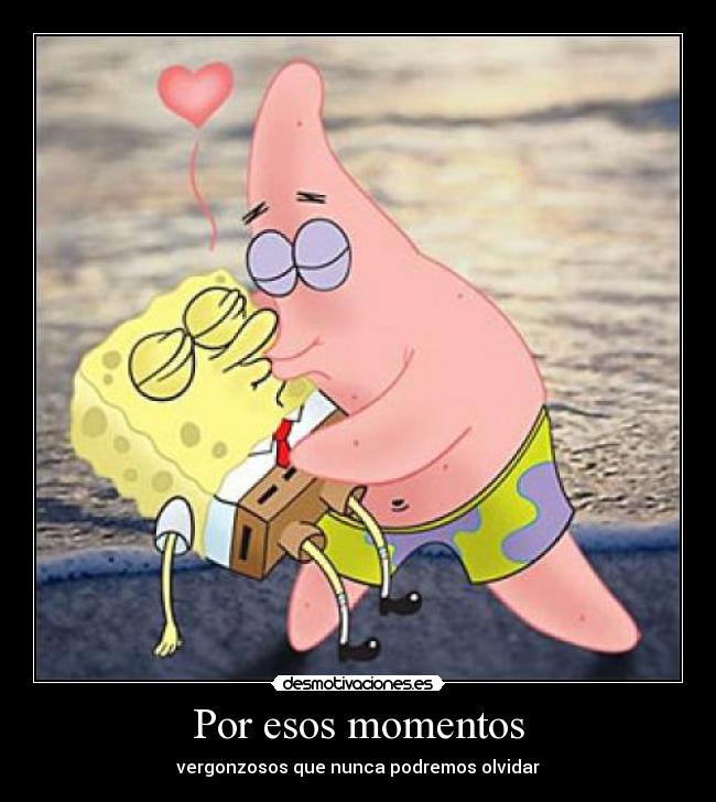 Por esos momentos - vergonzosos que nunca podremos olvidar