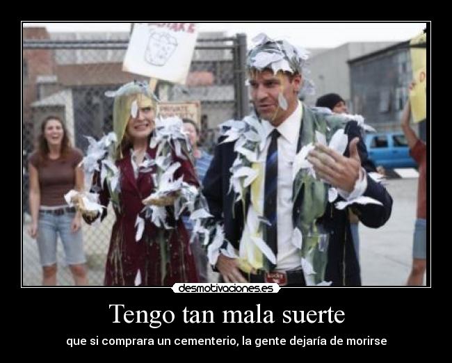 Tengo tan mala suerte - 