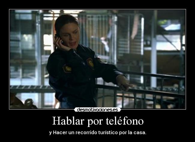 Hablar por teléfono - y Hacer un recorrido turístico por la casa.