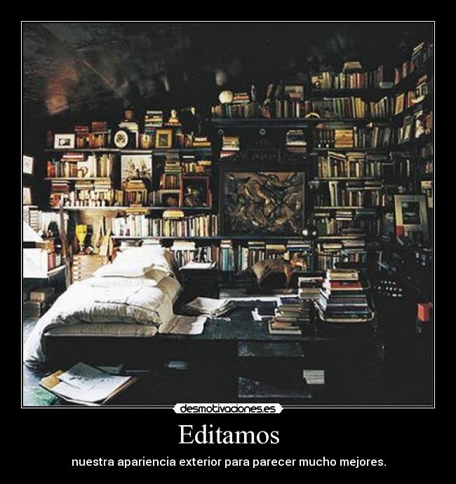 Editamos - nuestra apariencia exterior para parecer mucho mejores.