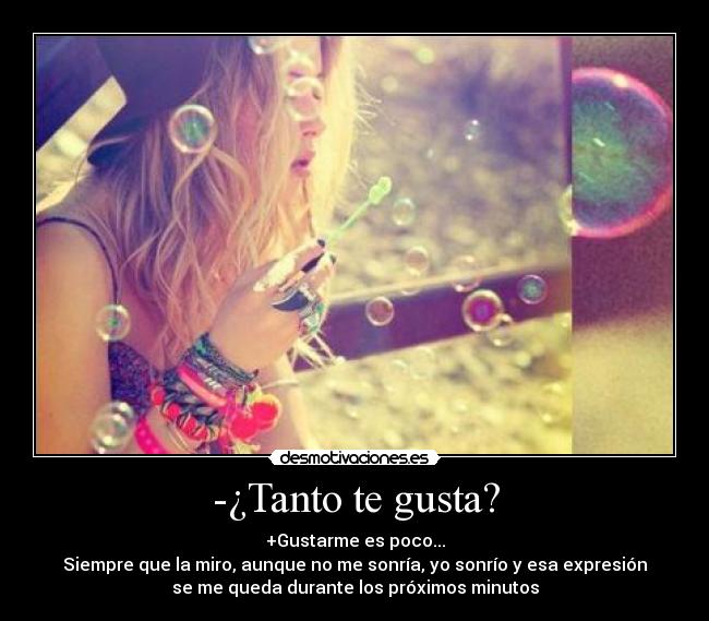 -¿Tanto te gusta? - 