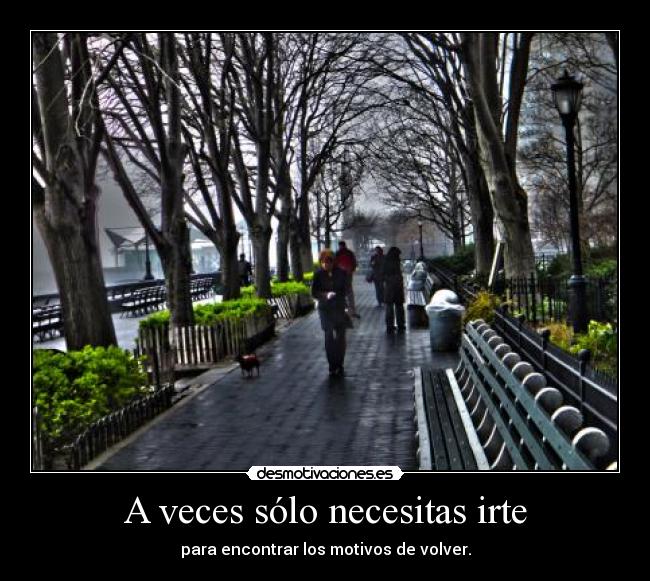 A veces sólo necesitas irte - para encontrar los motivos de volver.