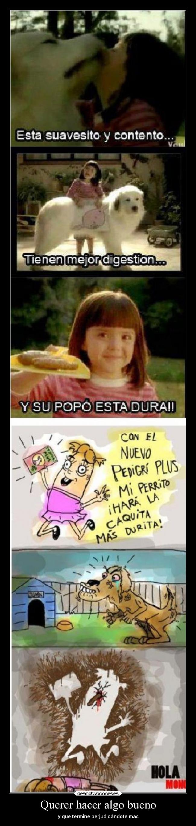 Querer hacer algo bueno - y que termine perjudicándote mas