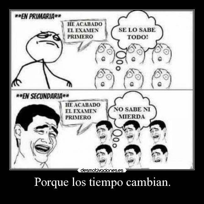 Porque los tiempo cambian. -