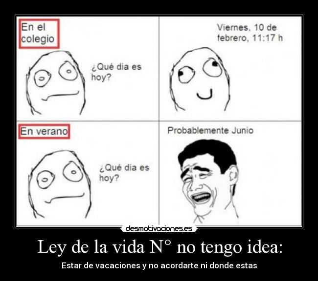 Ley de la vida N° no tengo idea: - Estar de vacaciones y no acordarte ni donde estas